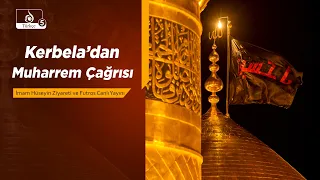 Kerbela’dan Muharrem Çağrısı | İmam Hüseyin Aleyhisselam Ziyareti ve Futros Canlı Yayını