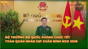Bộ Trưởng Bộ Quốc Phòng Chúc Tết Toàn Quân Nhân Dịp Xuân Bính Ngọ 2026 | QPVN