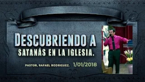 72  Descubriendo a Satanás en la iglesia. 1/01/2018