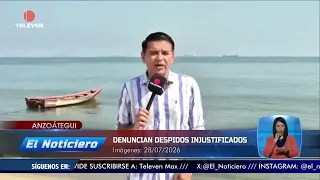 Unjustified layoffs reported at Anzoátegui complex - The Midday News 07/28/26