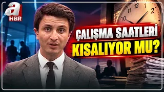 Yeni Çalışma Sistemi Nasıl Olacak? Çalışma Saatleri Kısalıyor Mu? | A Haber