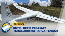 Rekaman Amatir Perlihatkan Pesawat Tergelincir di Papua Tengah - [Top News]