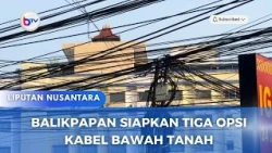 BALIKPAPAN SIAPKAN TIGA OPSI KABEL BAWAH TANAH