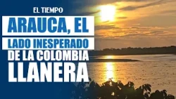 I went to Arauca and found a side of Colombia I wasn't expecting | EL TIEMPO