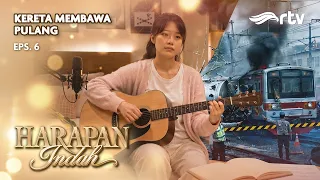 THE TRAIN BRINGS ME HOME | HARAPAN INDAH RTV