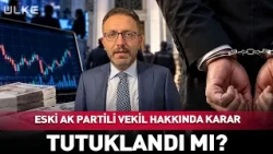 Was the Former AK Party MP Arrested?