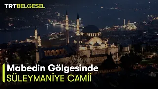 Mabedin Gölgesinde 2. Bölüm | Süleymaniye Camii | TRT Belgesel