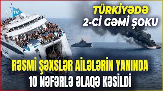 20 nəfər tapılmadan daha 2 GƏMİ TOQQUŞDU, əlaqə kəsildi - Türkiyədə GƏRGİN SAATLAR başladı