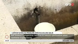 Lerik rayonunun kəndlərində içməli su problemi yaşanır