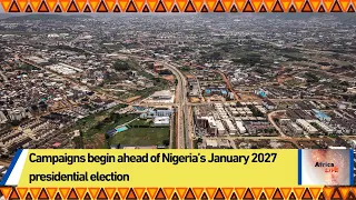 Campaigns begin ahead of Nigeria’s January 2027 presidential election