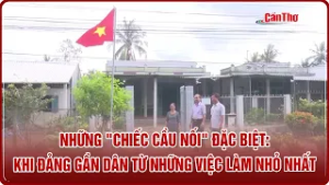 Những "chiếc cầu nối" đặc biệt: khi Đảng gần Dân từ những việc làm nhỏ nhất | CT-TDT