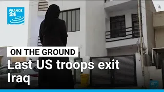 ‘The country has become a battlefield’: Last US troops exit Iraq • FRANCE 24 English