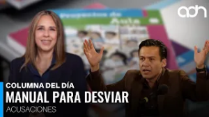 La 4T y el “manual” para desviar acusaciones I Columna del día