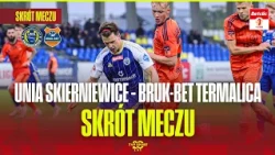 UNIA SKIERNIEWICE – BRUK-BET TERMALICA | MATCH HIGHLIGHTS | BETCLIC 1 LIGA