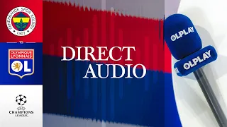 BARRAGE LIGUE DES CHAMPIONS ALLER | LE MATCH : FENERBAHÇE - OL