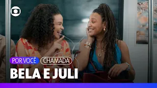 Bela and Juli: every great friendship has a beautiful story | For You | TV Globo