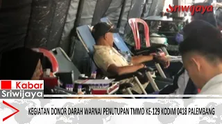 Blood Donation Drive Highlights the Closing of TMMD 129th Edition by Kodim 0418 Palembang