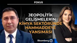 Fokus - Jeopolitik Gelişmelerin Kimya Sektöründe Hammaddeye Yansıması | 5 Mart 2026