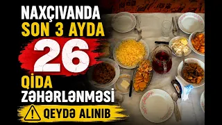 Naxçıvanda son 3 ayda 26 qida zəhərlənməsi qeydə alınıb
