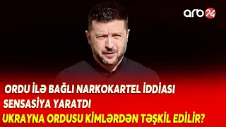 Zelenskinin ordu ilə bağlı etdiyi narazılıq yaratdı - Narkokartellər  İDDİASI təsdiqlənsə…