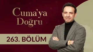 Kimliğimiz Geleceğimizdir - Cuma'ya Doğru 263. Bölüm
