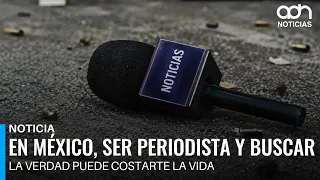 In Mexico, being a journalist and seeking the truth can cost you your life