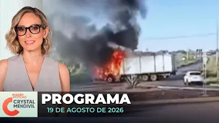Noticias con Crystal Mendivil | Programa completo 19 de agosto de 2026