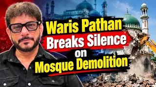 “Has Being Muslim Become a Crime?” Waris Pathan on Saharanpur Mosque Demolition