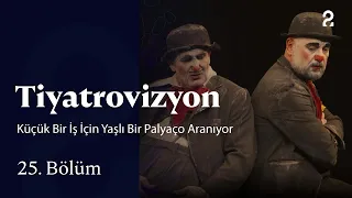 Wanted: An Old Clown for a Small Job | Tiyatrovizyon | Episode 25 @trt2