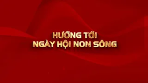 Hướng tới ngày hội non sông
