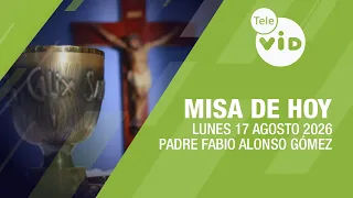 Misa de hoy ⛪ Lunes 17 Agosto de 2026, Padre Fabio Alonso Gómez | Tele VID