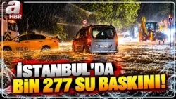 İstanbul'da Bin 277 Su Baskını! Sağanak Ne zamana Kadar Etkili Olacak?  | A Haber