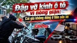 Smashing car windows in a fit of rage: The price is more than just repair costs | Can Tho