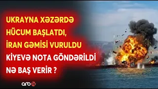 TƏCİLİ! Böyük savaş Xəzərə sıçradı: Ukrayna İran gəmisini BOMBARDMAN ETDİ - Kiyevə NOTA GÖNDƏRİLDİ