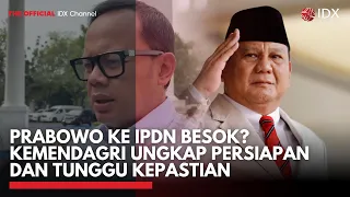 Prabowo ke IPDN Besok? Kemendagri Ungkap Persiapan dan Tunggu Kepastian | IDXC UPDATE