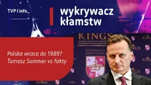 Polska wraca do 1989? Tomasz Sommer vs fakty | WYKRYWACZ KŁAMSTW
