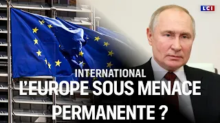 🇪🇺 Is Europe Under Permanent Threat?｜LCI