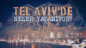 Tel Aviv'de neler yaşanıyor?