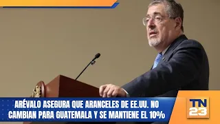 Arévalo assures that US tariffs for Guatemala remain unchanged at 10%