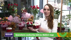 Szerelem csokorba kötve: Bálint-nap – Mozaik