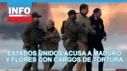 Estados Unidos acusa a Maduro y Flores con cargos de tortura