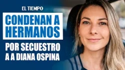 Diana Ospina Case: 28-year prison sentence for "millionaire’s ride" kidnapping in Bogotá | EL TIEMPO