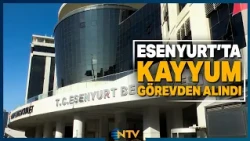 Breaking News: Trustee Appointed to Esenyurt Municipality Removed from Office | NTV