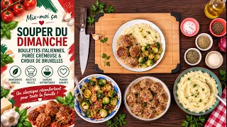 Mix-moi ça: Souper du Dimanche | Boulettes Italiennes, Purée Crémeuse & Choux de Bruxelles