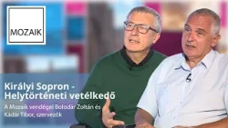 Mozaik – 2026.10.13. – Királyi Sopron –  vendég: Bolodár Zoltán, Kádár Tibor