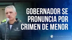 Gobernador de Antioquia se pronunció sobre crimen de menor en El Carmen de Vivoral