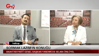 SORMAK LAZIM - ANAHTAR PARTİ GENEL BAŞKAN YARDIMCISI SELMA ÜNLÜYEL