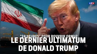 🔴 "24 HOURS to reopen Hormuz": Donald Trump's latest ultimatum｜LCI