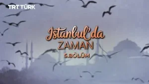 İstanbul'da Zaman - 5. Bölüm