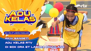 KOMPAK, SERU, DAN PENUH AKSI! ADU KELAS RTV DI SDK ORA ET LABORA PAMULANG | ADU KELAS RTV